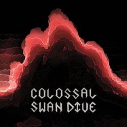 Colossal Swan Dive : Colossal Swan Dive